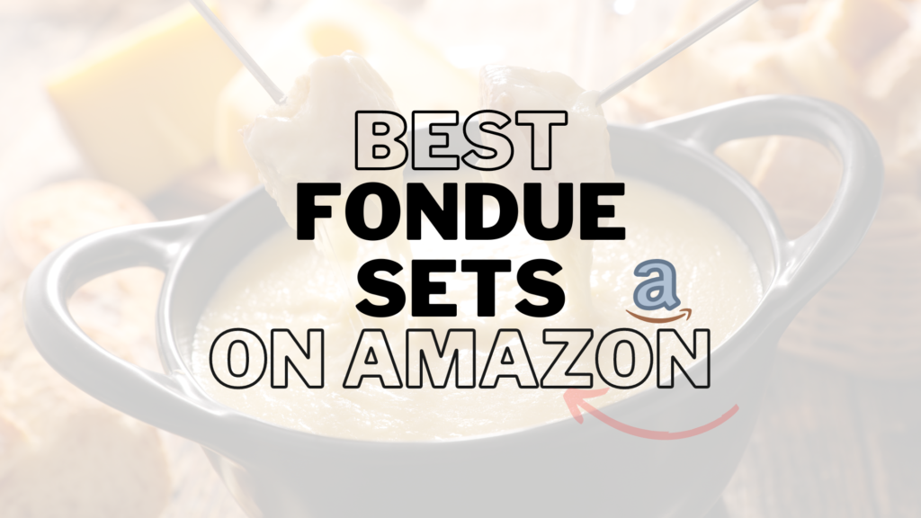 Best Fondue Sets on Amazon